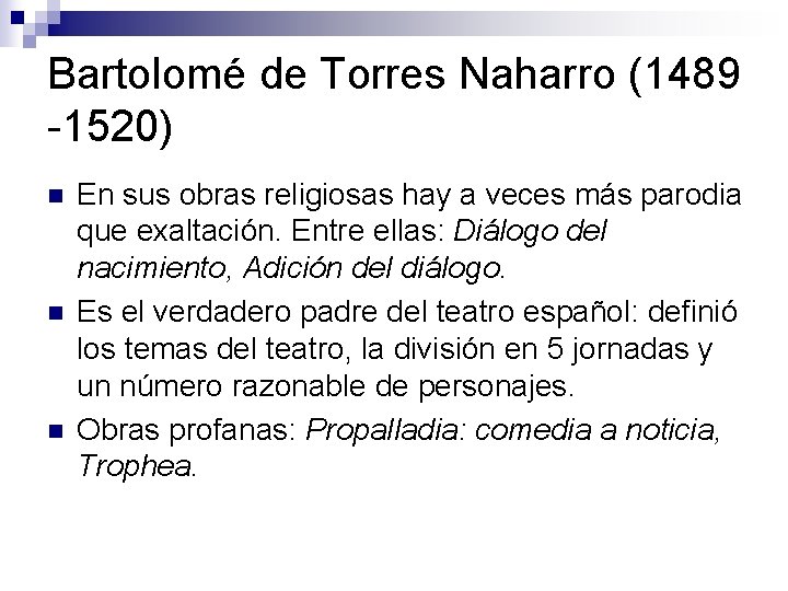 Bartolomé de Torres Naharro (1489 -1520) n n n En sus obras religiosas hay