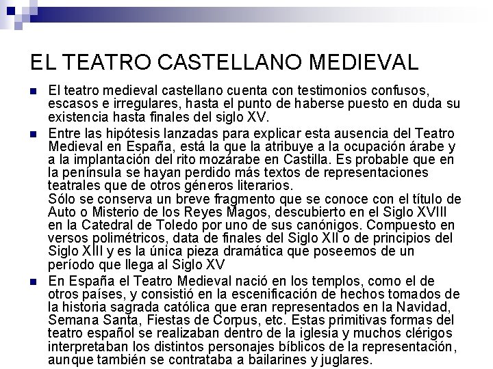 EL TEATRO CASTELLANO MEDIEVAL n n n El teatro medieval castellano cuenta con testimonios