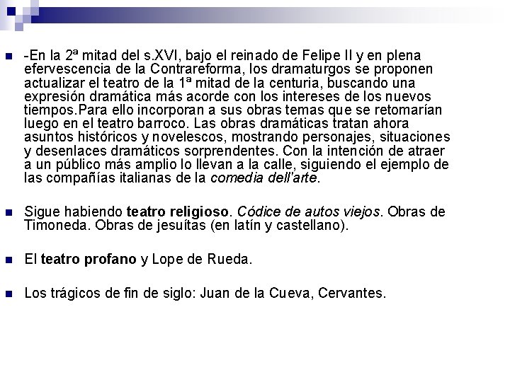 n -En la 2ª mitad del s. XVI, bajo el reinado de Felipe II