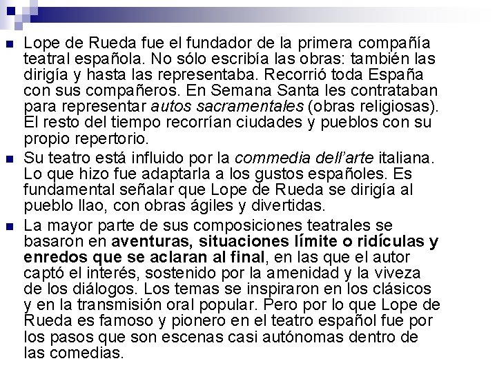 n n n Lope de Rueda fue el fundador de la primera compañía teatral