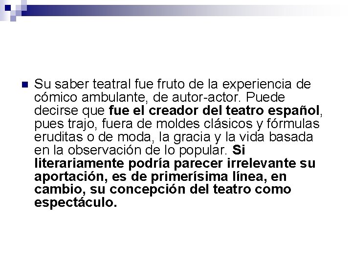 n Su saber teatral fue fruto de la experiencia de cómico ambulante, de autor-actor.
