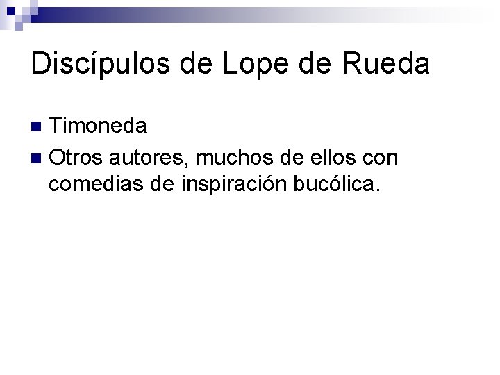 Discípulos de Lope de Rueda Timoneda n Otros autores, muchos de ellos con comedias