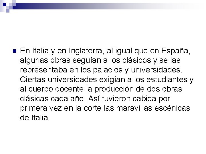 n En Italia y en Inglaterra, al igual que en España, algunas obras seguían