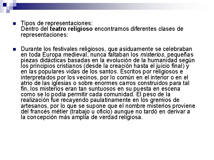 n Tipos de representaciones: Dentro del teatro religioso encontramos diferentes clases de representaciones: n
