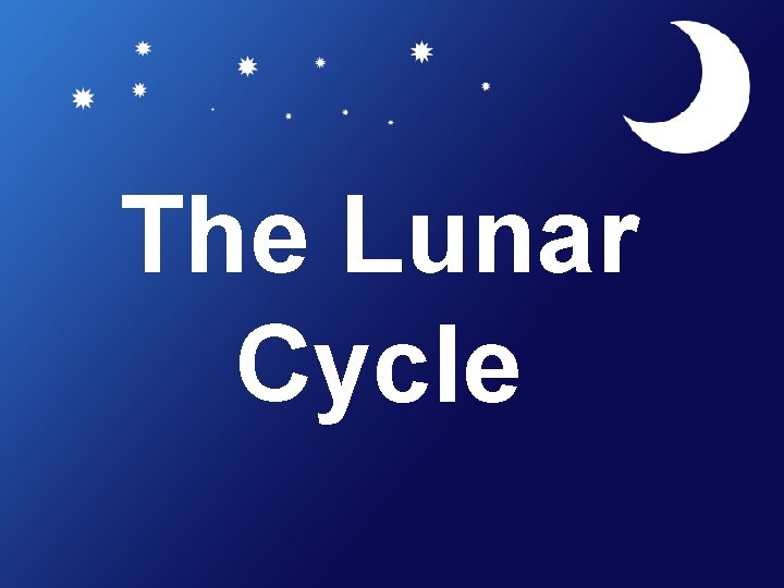 The Lunar Cycle 