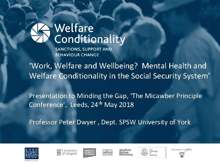 ‘Work, Welfare and Wellbeing? Mental Health and Welfare Conditionality in the Social Security System’