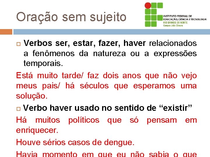 Oração sem sujeito Verbos ser, estar, fazer, haver relacionados a fenômenos da natureza ou Oração sem sujeito Verbos ser, estar, fazer, haver relacionados a fenômenos da natureza ou