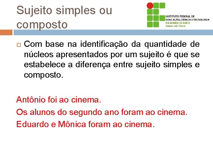 Sujeito simples ou composto Com base na identificação da quantidade de núcleos apresentados por