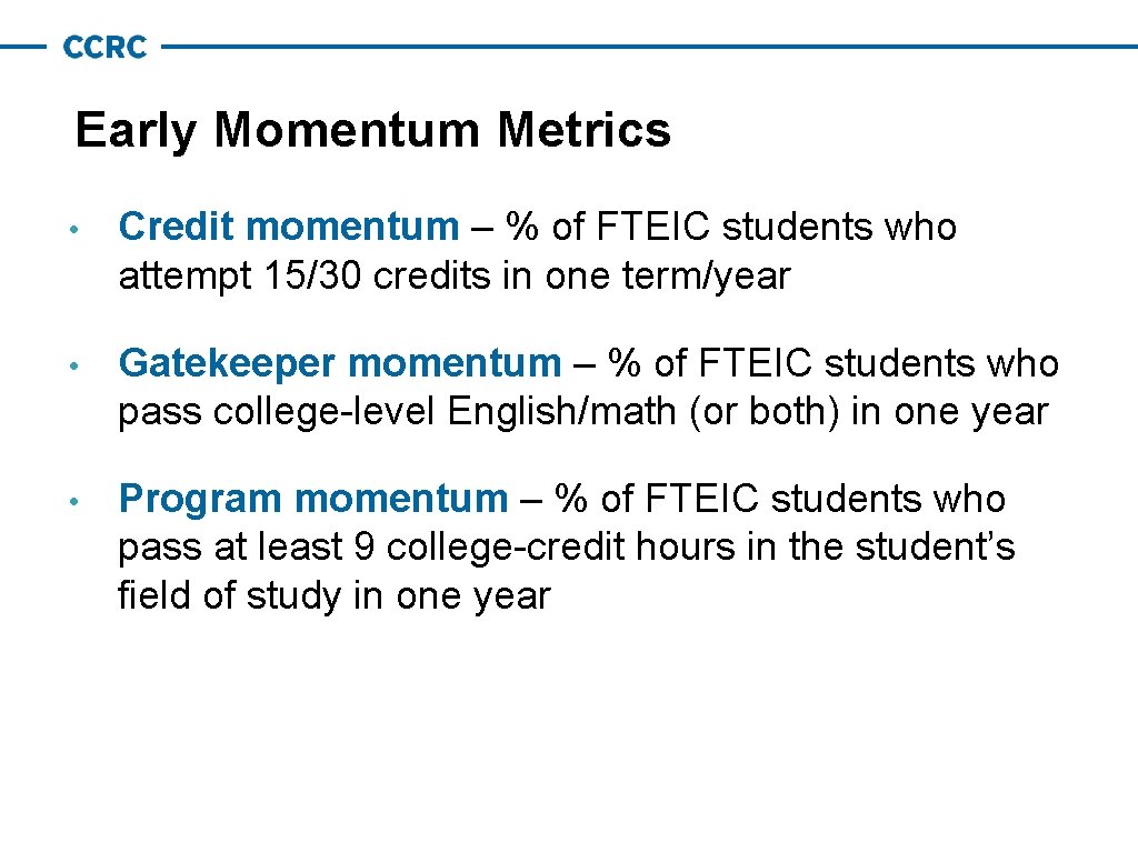 Early Momentum Metrics • Credit momentum – % of FTEIC students who attempt 15/30