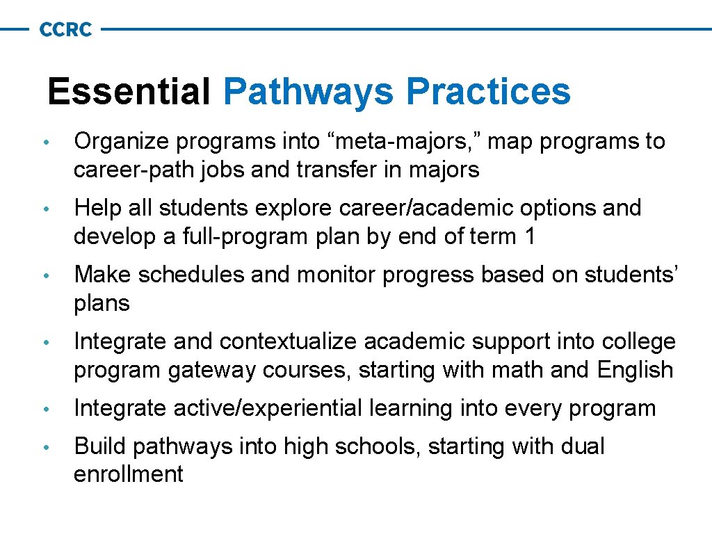 Essential Pathways Practices • Organize programs into “meta-majors, ” map programs to career-path jobs