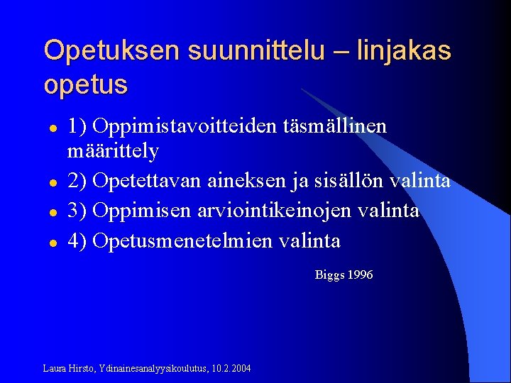 Opetuksen suunnittelu – linjakas opetus l l 1) Oppimistavoitteiden täsmällinen määrittely 2) Opetettavan aineksen