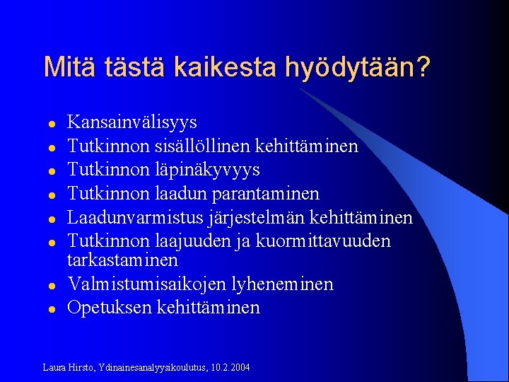 Mitä tästä kaikesta hyödytään? l l l l Kansainvälisyys Tutkinnon sisällöllinen kehittäminen Tutkinnon läpinäkyvyys