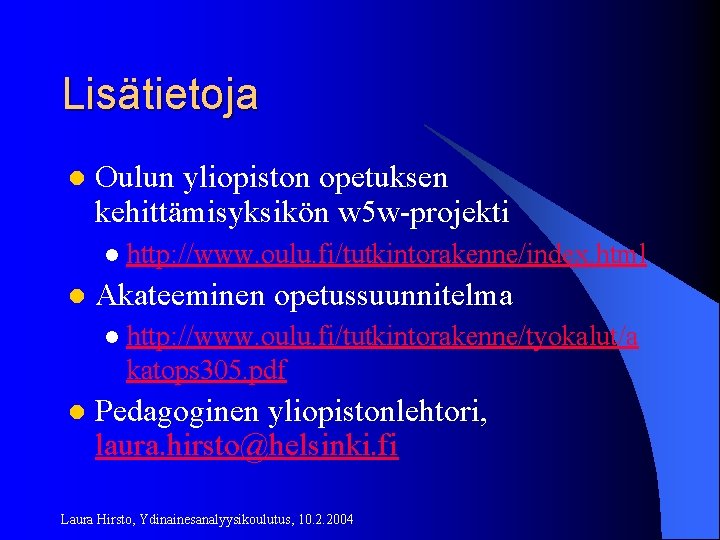 Lisätietoja l Oulun yliopiston opetuksen kehittämisyksikön w 5 w-projekti l l Akateeminen opetussuunnitelma l