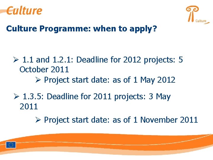 Culture Programme: when to apply? Ø 1. 1 and 1. 2. 1: Deadline for