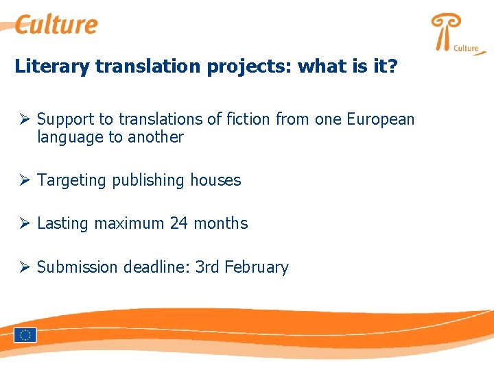 Literary translation projects: what is it? Ø Support to translations of fiction from one