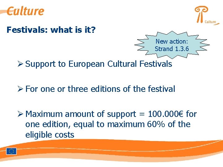 Festivals: what is it? New action: Strand 1. 3. 6 Ø Support to European