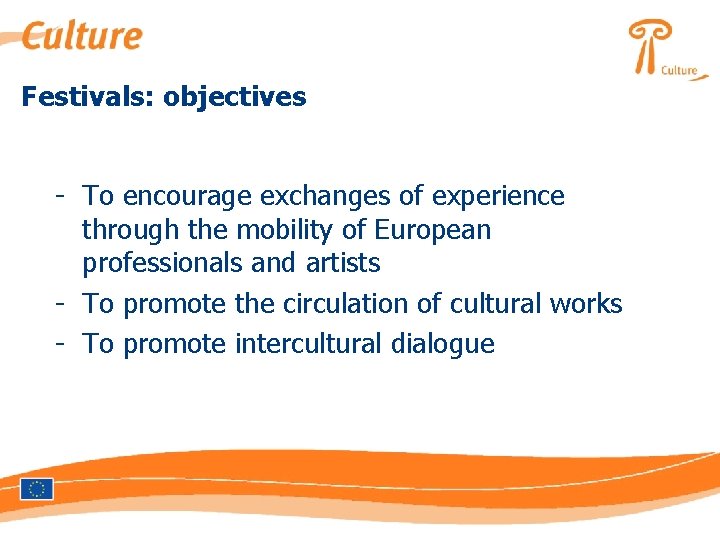 Festivals: objectives - To encourage exchanges of experience through the mobility of European professionals