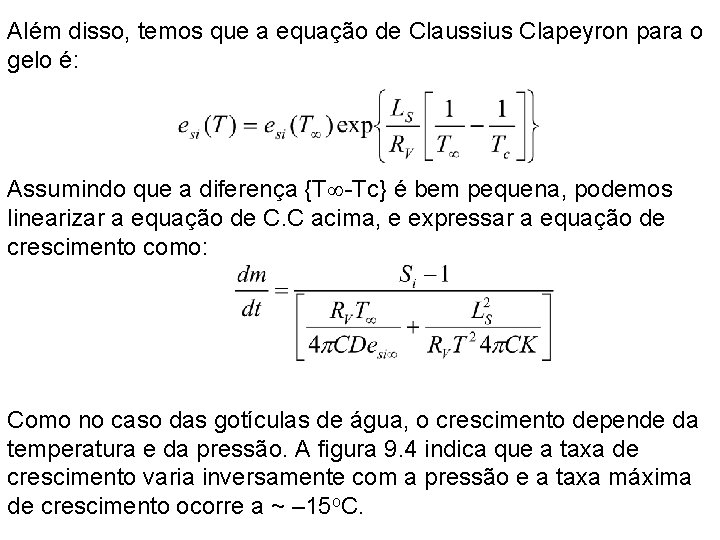 Além disso, temos que a equação de Claussius Clapeyron para o gelo é: Assumindo