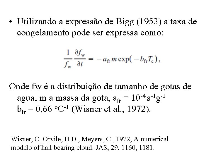  • Utilizando a expressão de Bigg (1953) a taxa de congelamento pode ser