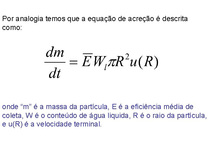 Por analogia temos que a equação de acreção é descrita como: onde “m” é