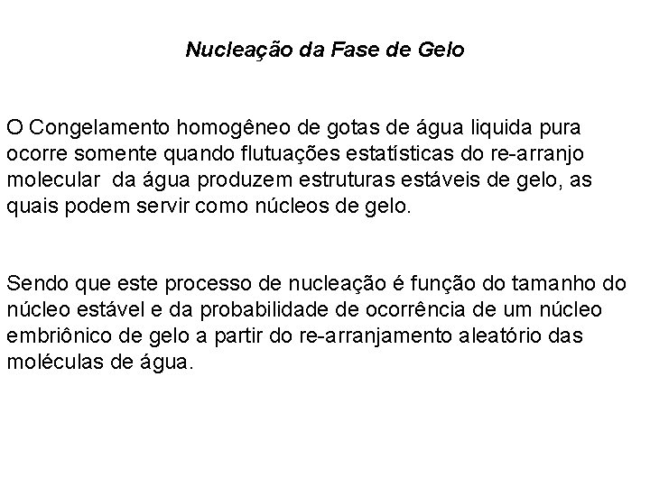 Nucleação da Fase de Gelo O Congelamento homogêneo de gotas de água liquida pura