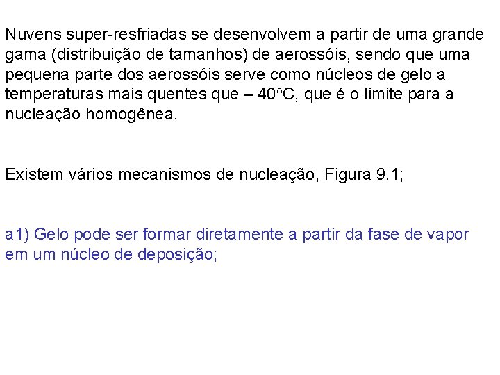 Nuvens super-resfriadas se desenvolvem a partir de uma grande gama (distribuição de tamanhos) de