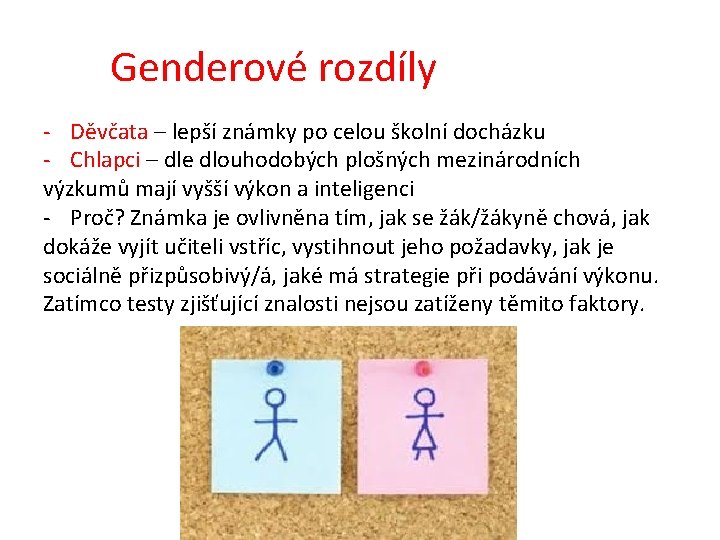 Genderové rozdíly - Děvčata – lepší známky po celou školní docházku - Chlapci –