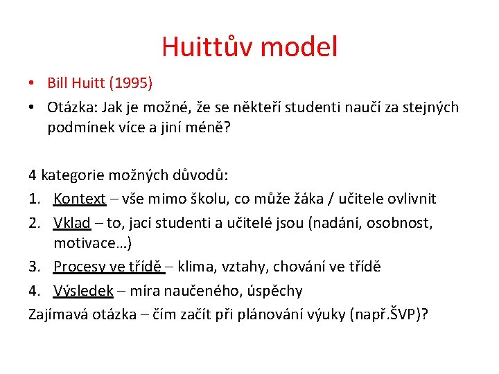 Huittův model • Bill Huitt (1995) • Otázka: Jak je možné, že se někteří