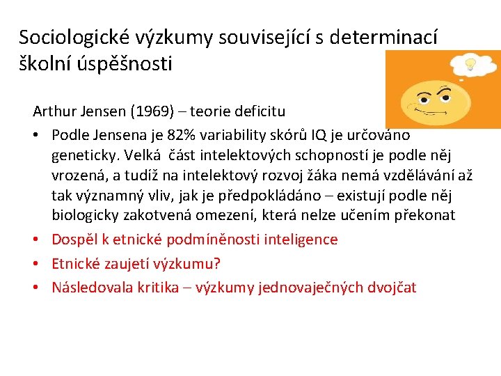 Sociologické výzkumy související s determinací školní úspěšnosti Arthur Jensen (1969) – teorie deficitu •