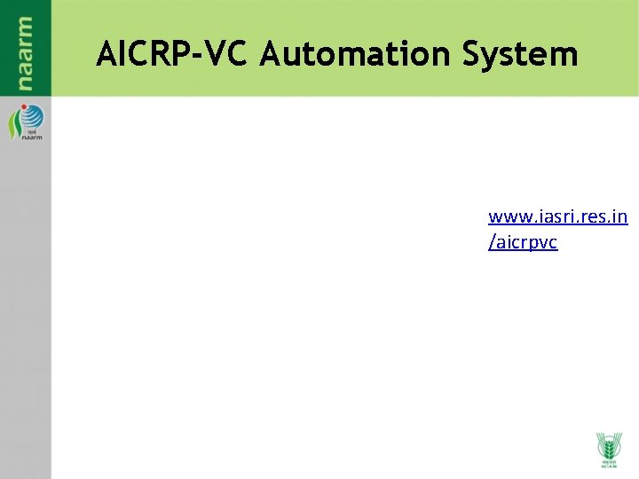 AICRP-VC Automation System www. iasri. res. in /aicrpvc AICRP-VC Automation System www. iasri. res. in /aicrpvc