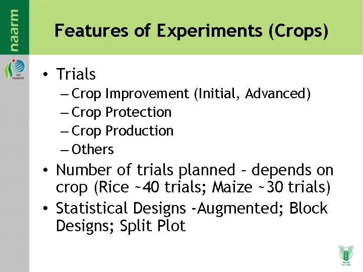 Features of Experiments (Crops) • Trials – Crop Improvement (Initial, Advanced) – Crop Protection Features of Experiments (Crops) • Trials – Crop Improvement (Initial, Advanced) – Crop Protection