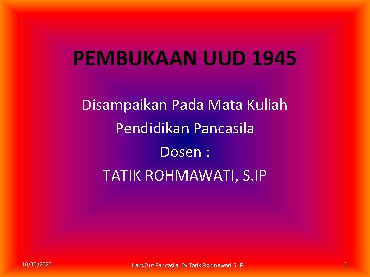 PEMBUKAAN UUD 1945 Disampaikan Pada Mata Kuliah Pendidikan Pancasila Dosen : TATIK ROHMAWATI, S.