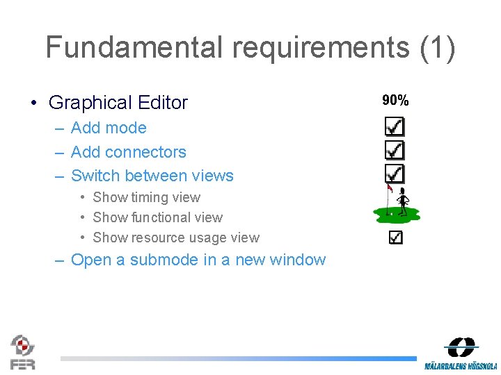 Fundamental requirements (1) • Graphical Editor – Add mode – Add connectors – Switch