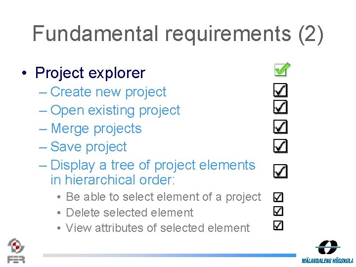 Fundamental requirements (2) • Project explorer – Create new project – Open existing project