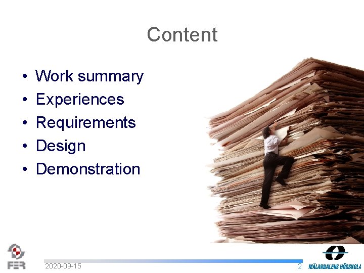 Content • • • Work summary Experiences Requirements Design Demonstration 2020 -09 -15 2