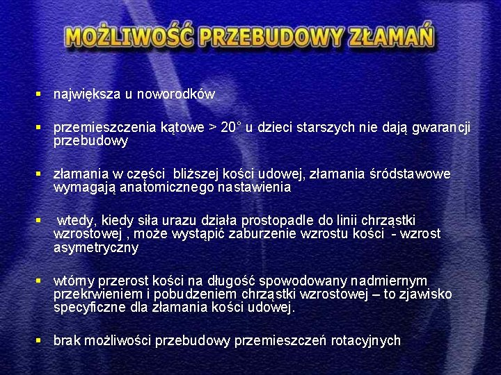 § największa u noworodków § przemieszczenia kątowe > 20° u dzieci starszych nie dają