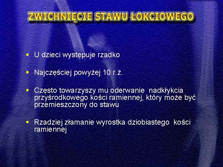 § U dzieci występuje rzadko § Najczęściej powyżej 10 r. ż. § Często towarzyszy