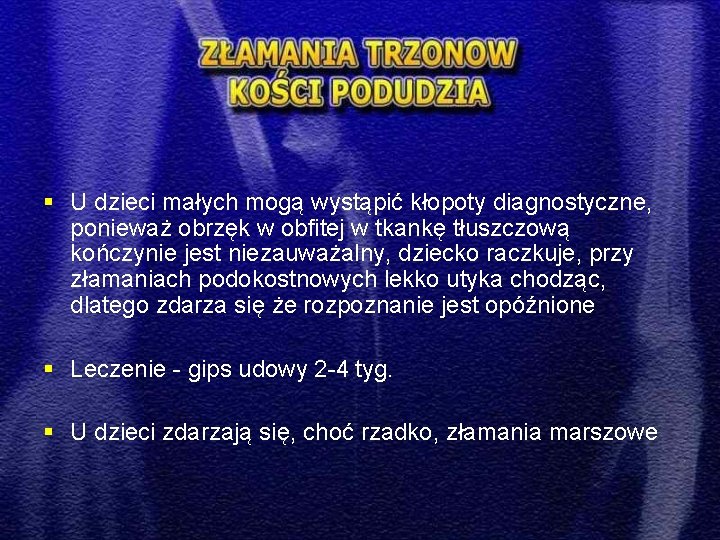 § U dzieci małych mogą wystąpić kłopoty diagnostyczne, ponieważ obrzęk w obfitej w tkankę