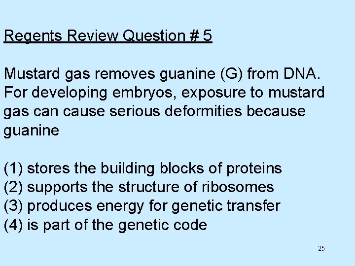 Regents Review Question # 5 Mustard gas removes guanine (G) from DNA. For developing