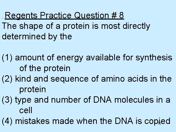 . Regents Practice Question # 8 The shape of a protein is most directly
