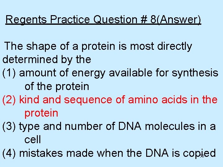 Regents Practice Question # 8(Answer) The shape of a protein is most directly determined