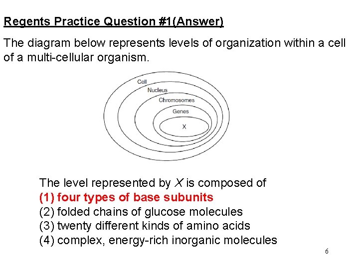 Regents Practice Question #1(Answer) The diagram below represents levels of organization within a cell