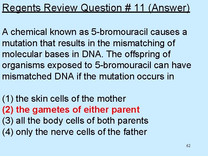 Regents Review Question # 11 (Answer) A chemical known as 5 -bromouracil causes a