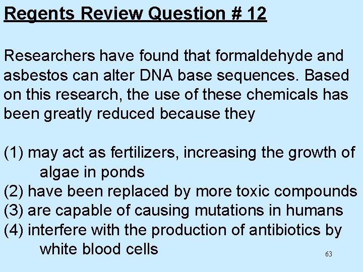 Regents Review Question # 12 Researchers have found that formaldehyde and asbestos can alter