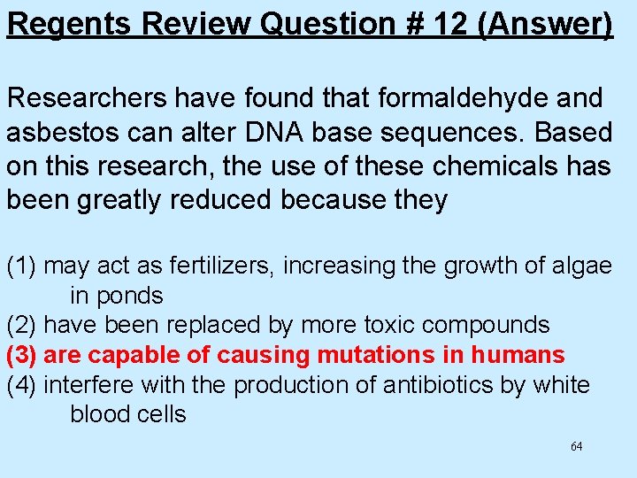 Regents Review Question # 12 (Answer) Researchers have found that formaldehyde and asbestos can