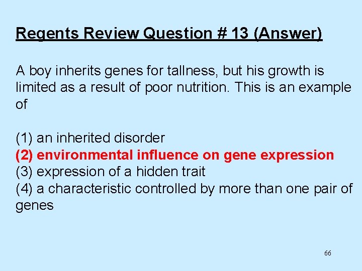 Regents Review Question # 13 (Answer) A boy inherits genes for tallness, but his