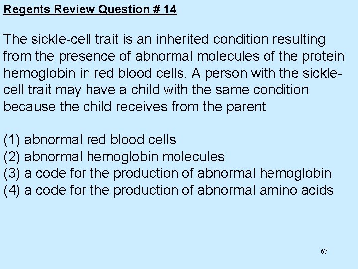 Regents Review Question # 14 The sickle-cell trait is an inherited condition resulting from