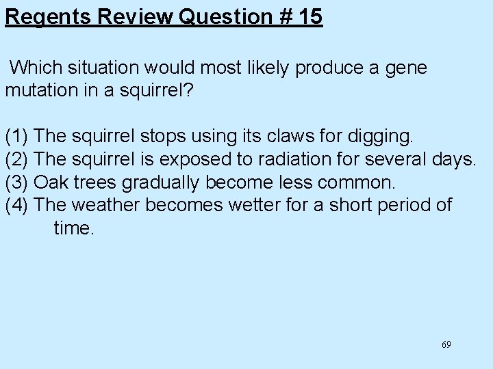 Regents Review Question # 15 Which situation would most likely produce a gene mutation