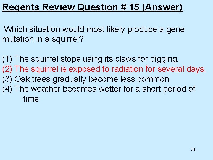Regents Review Question # 15 (Answer) Which situation would most likely produce a gene