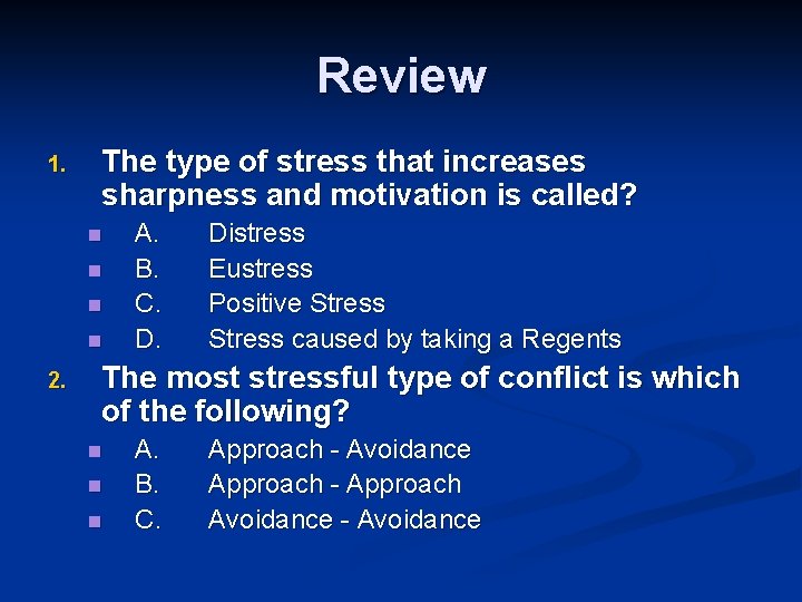 Review 1. The type of stress that increases sharpness and motivation is called? n